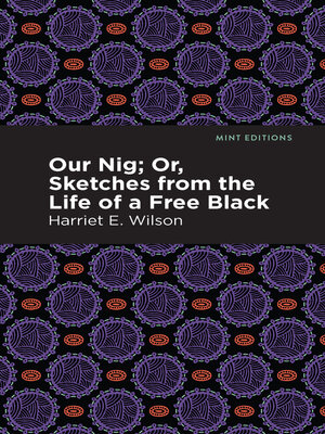 cover image of Our Nig; Or, Sketches from the Life of a Free Black
